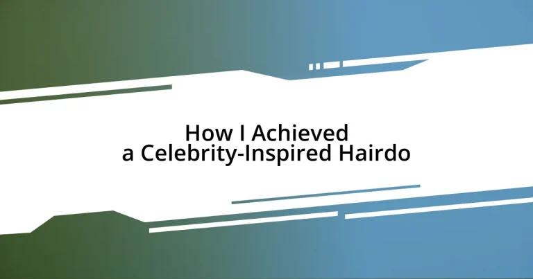 How I Achieved a Celebrity-Inspired Hairdo