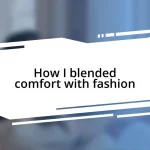 How I blended comfort with fashion