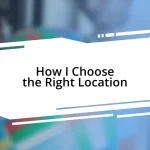 How I Choose the Right Location