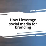 How I leverage social media for branding