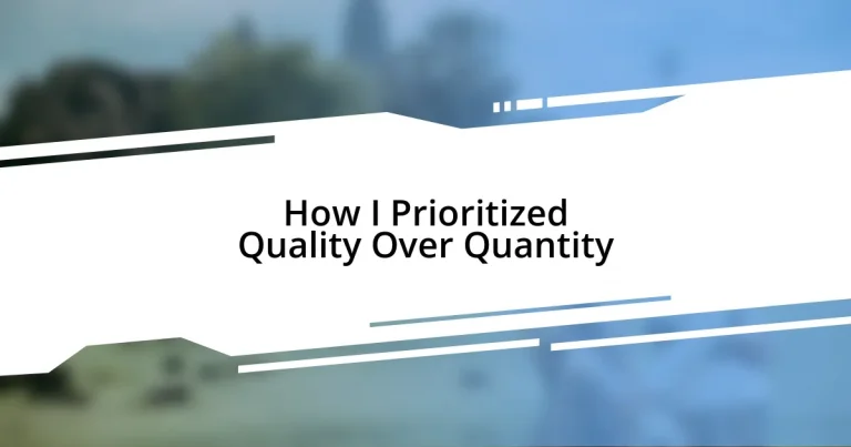 How I Prioritized Quality Over Quantity