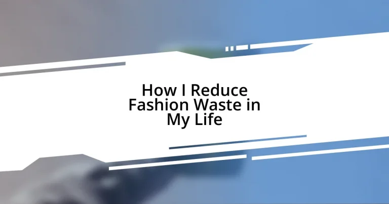 How I Reduce Fashion Waste in My Life