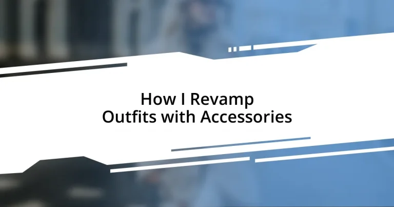 How I Revamp Outfits with Accessories