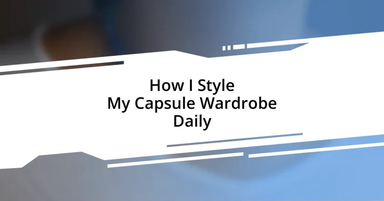 How I Style My Capsule Wardrobe Daily