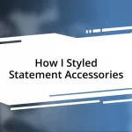 How I Styled Statement Accessories