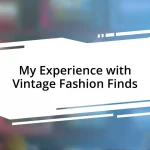 My Experience with Vintage Fashion Finds