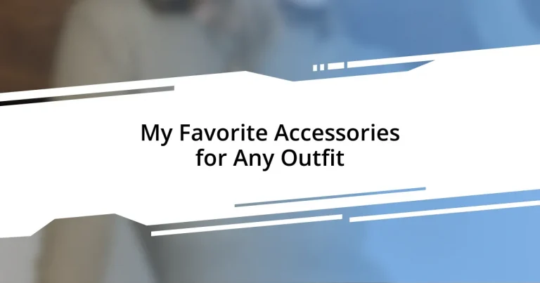 My Favorite Accessories for Any Outfit