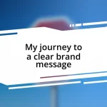 My journey to a clear brand message