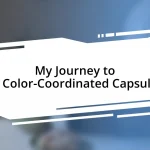 My Journey to a Color-Coordinated Capsule