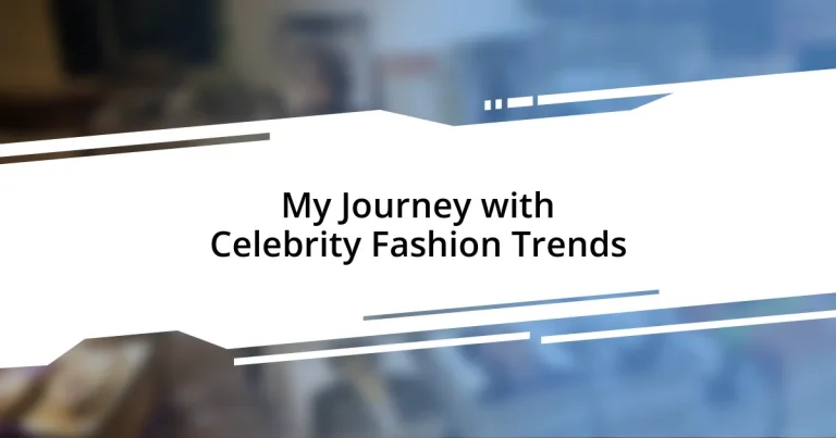 My Journey with Celebrity Fashion Trends