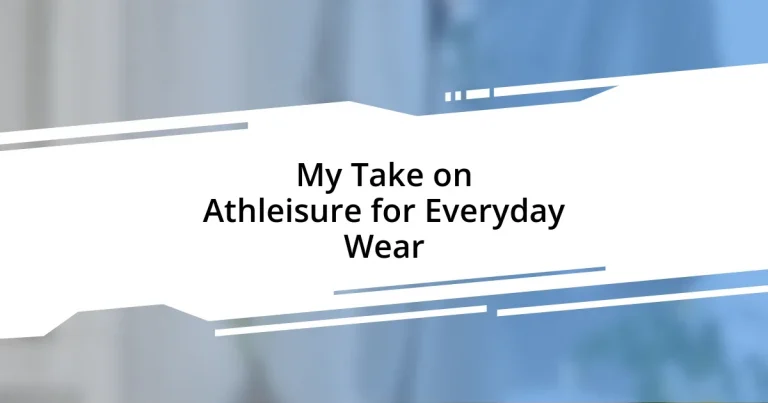 My Take on Athleisure for Everyday Wear