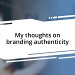 My thoughts on branding authenticity