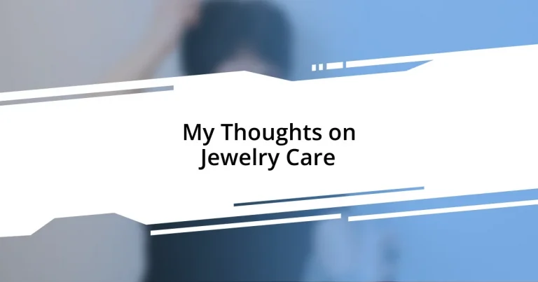 My Thoughts on Jewelry Care