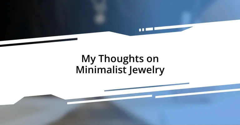 My Thoughts on Minimalist Jewelry