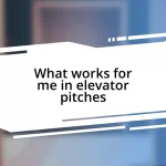 What works for me in elevator pitches