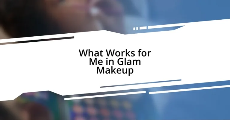 What Works for Me in Glam Makeup