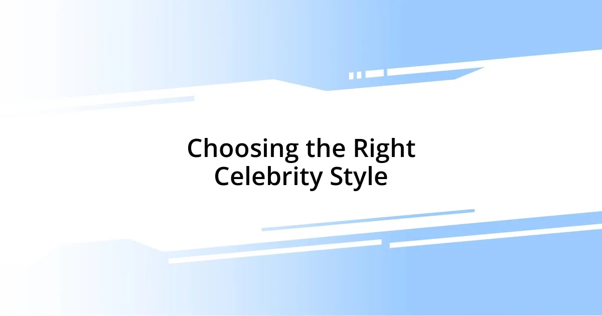 Choosing the Right Celebrity Style