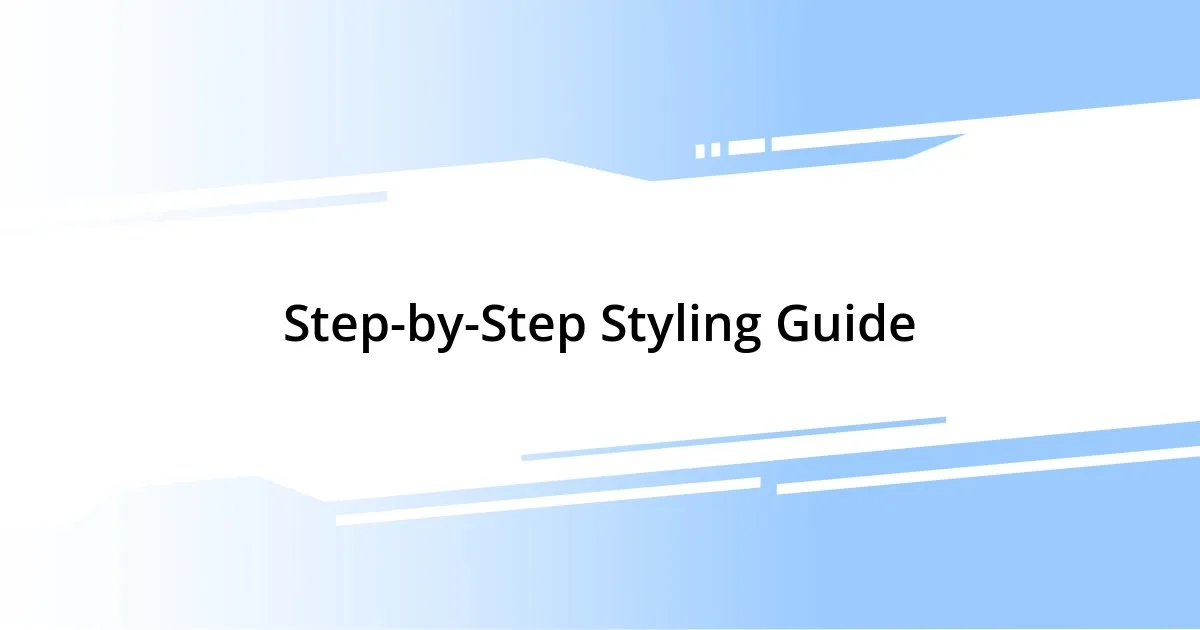 Step-by-Step Styling Guide