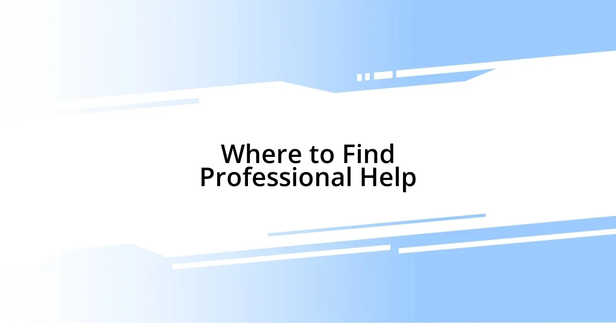 Where to Find Professional Help