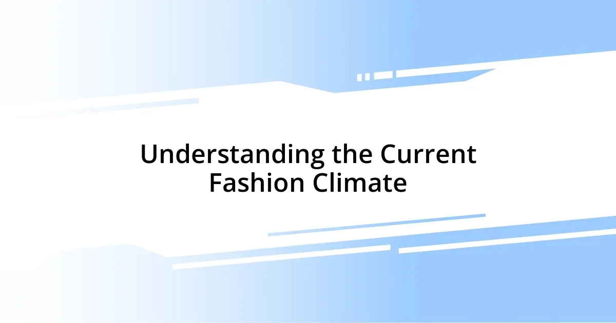 Understanding the Current Fashion Climate