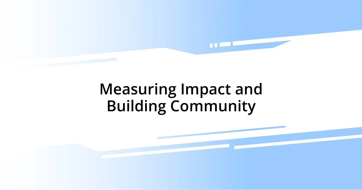 Measuring Impact and Building Community