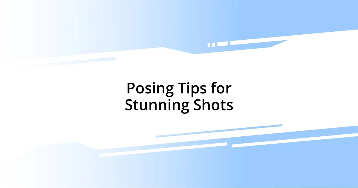 Posing Tips for Stunning Shots