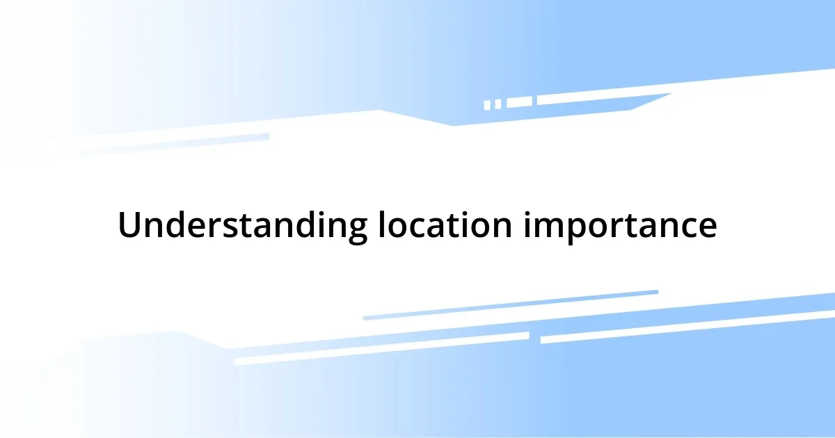 Understanding location importance