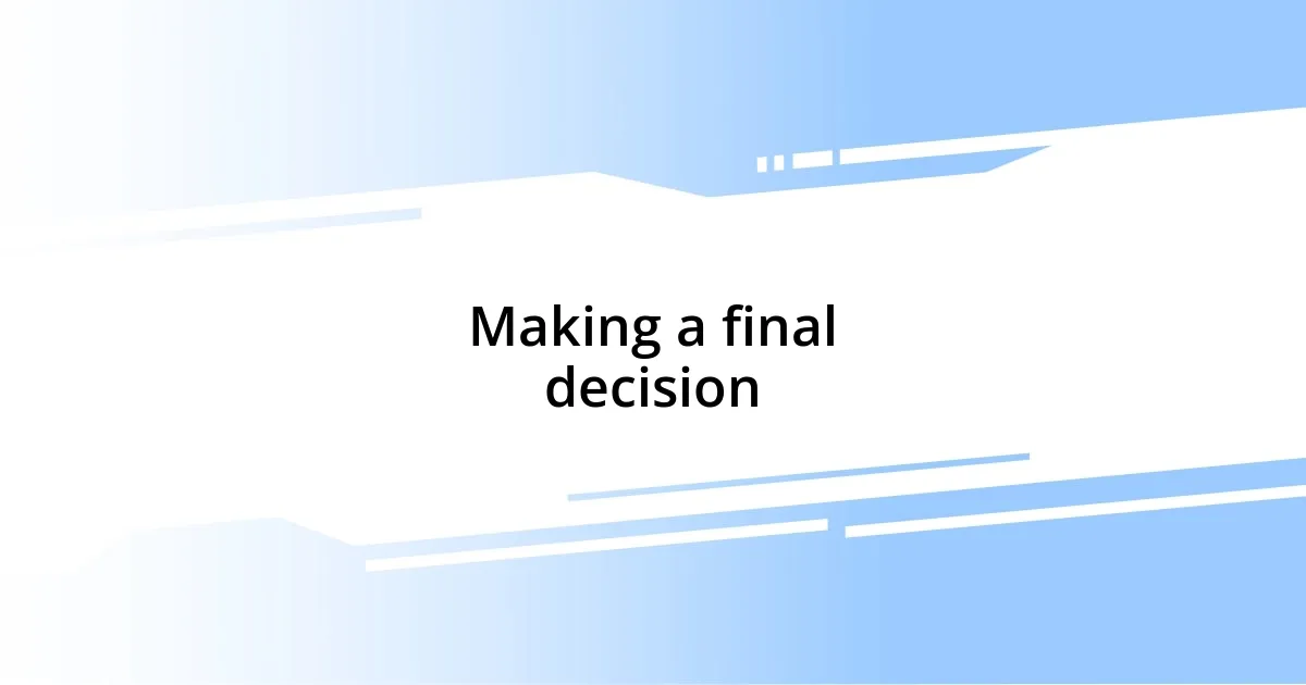 Making a final decision