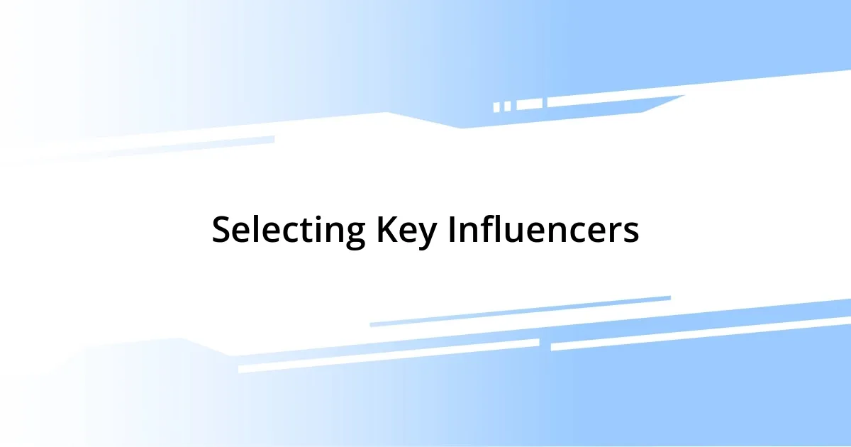 Selecting Key Influencers