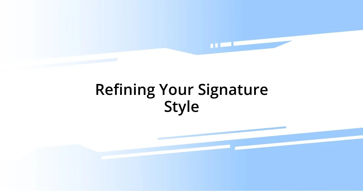 Refining Your Signature Style