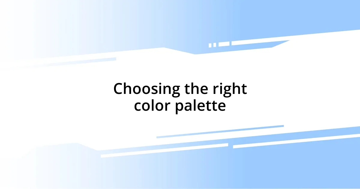 Choosing the right color palette