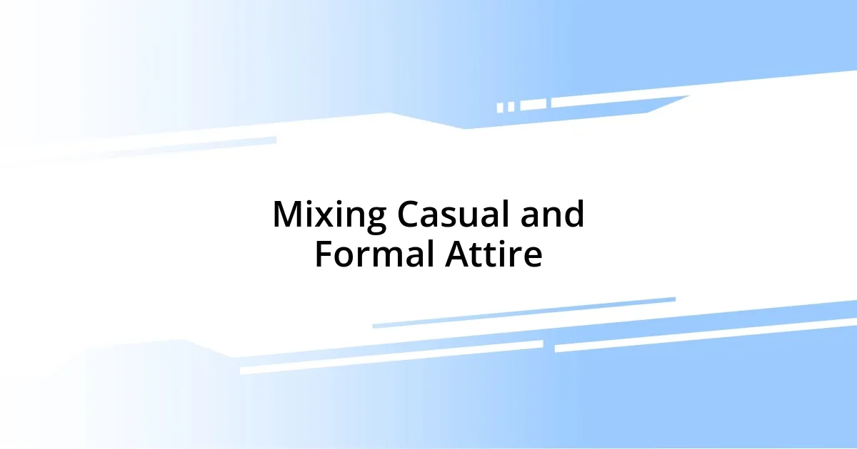 Mixing Casual and Formal Attire