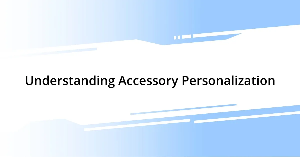 Understanding Accessory Personalization