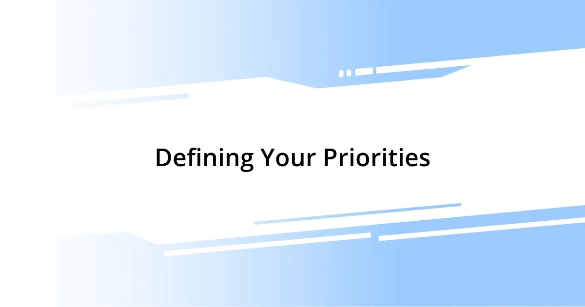 Defining Your Priorities