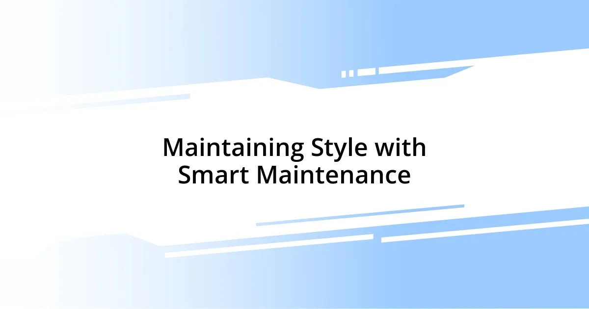 Maintaining Style with Smart Maintenance