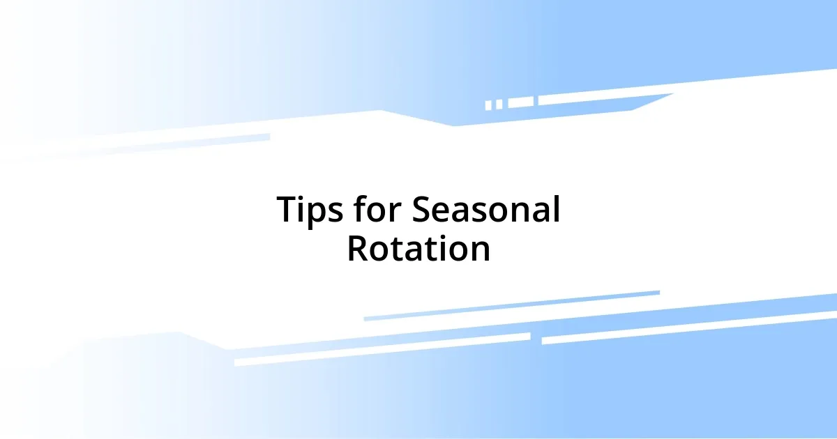 Tips for Seasonal Rotation