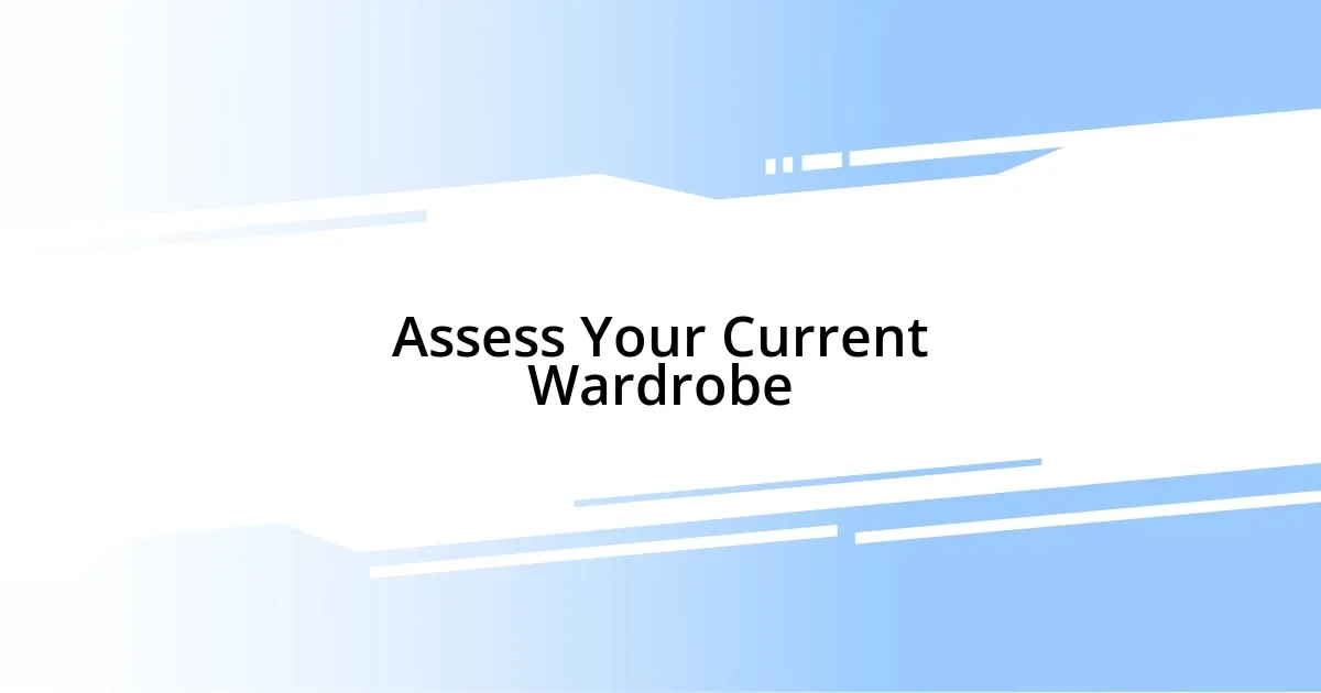 Assess Your Current Wardrobe