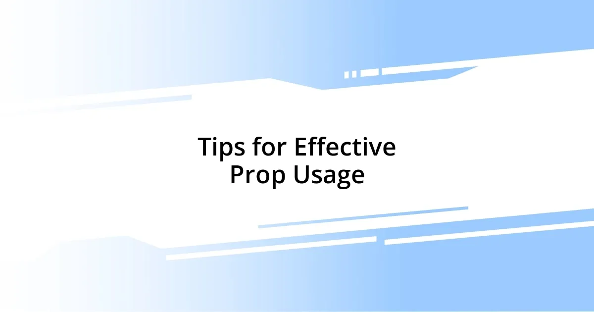 Tips for Effective Prop Usage