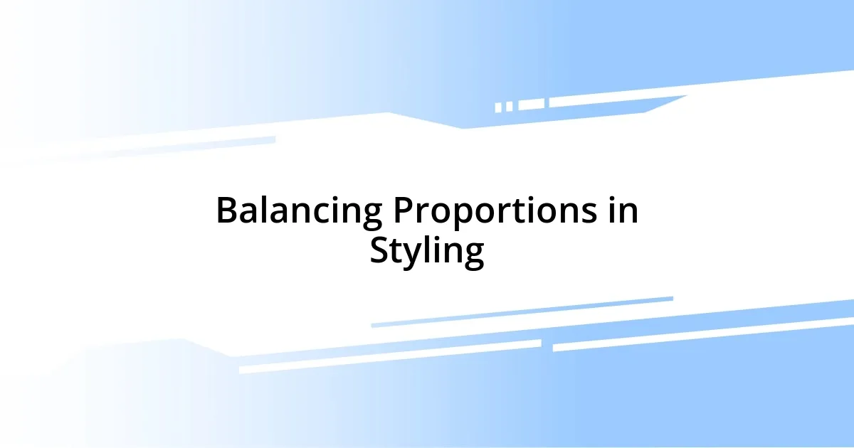 Balancing Proportions in Styling