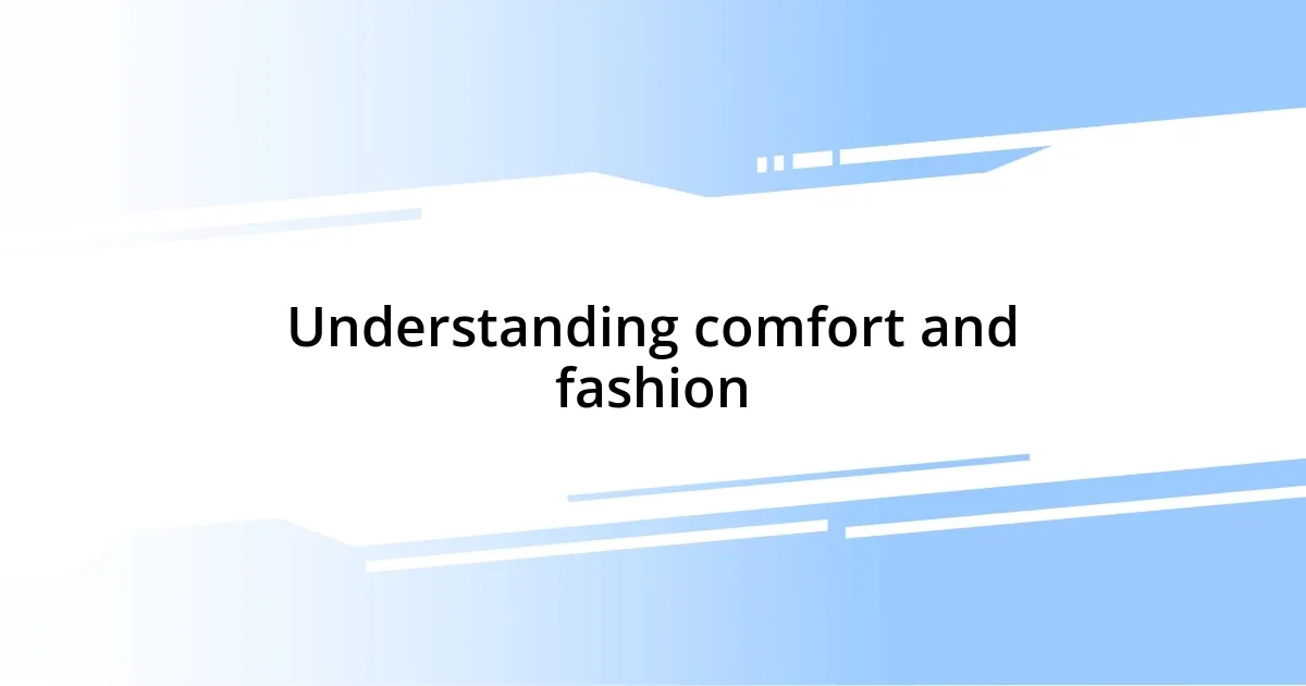 Understanding comfort and fashion