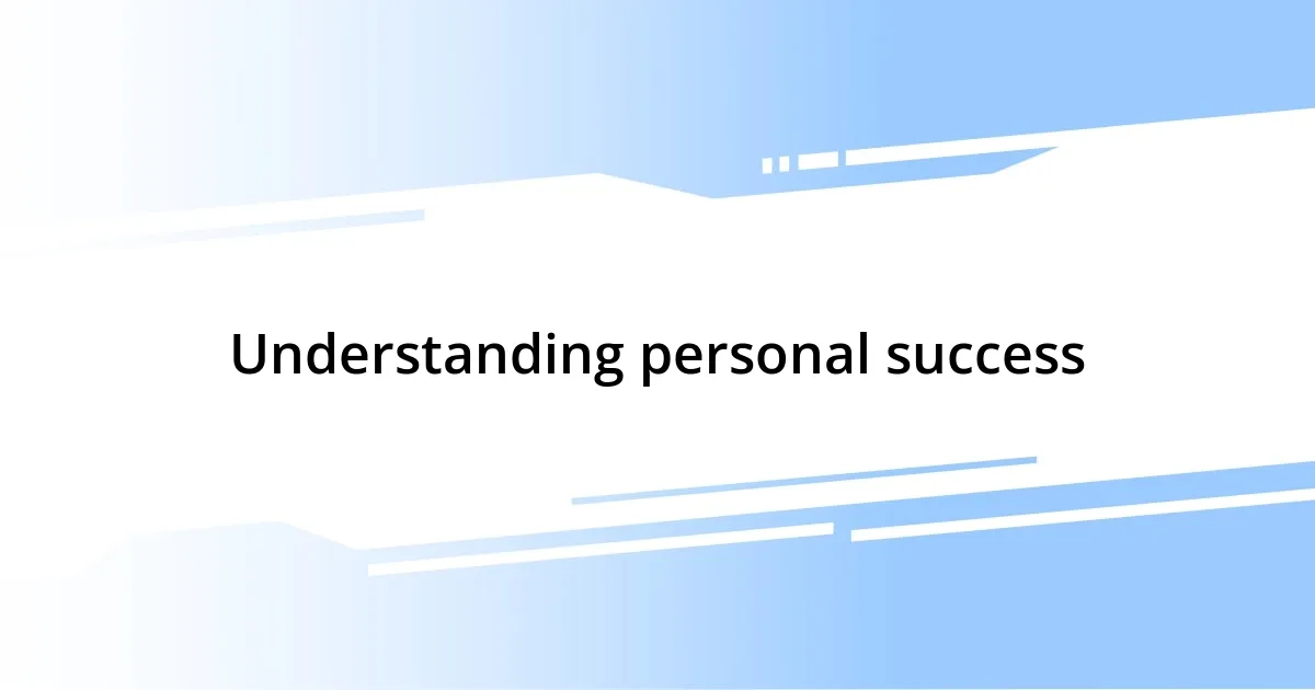 Understanding personal success