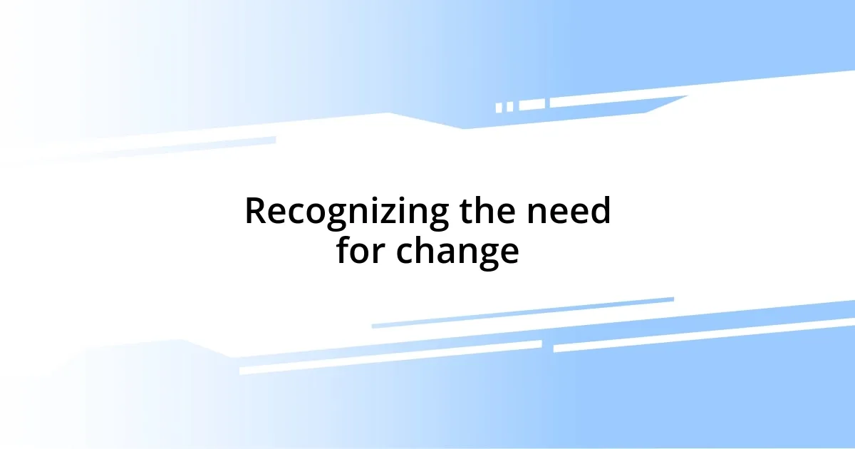 Recognizing the need for change