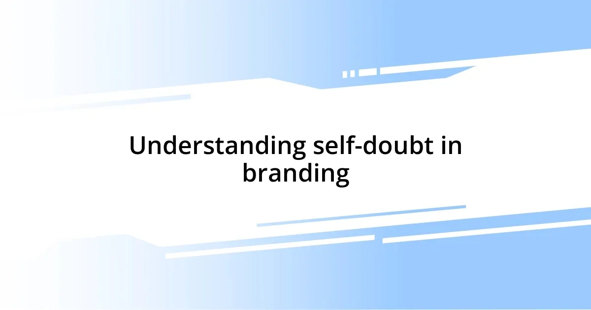 Understanding self-doubt in branding