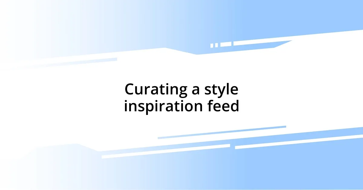 Curating a style inspiration feed