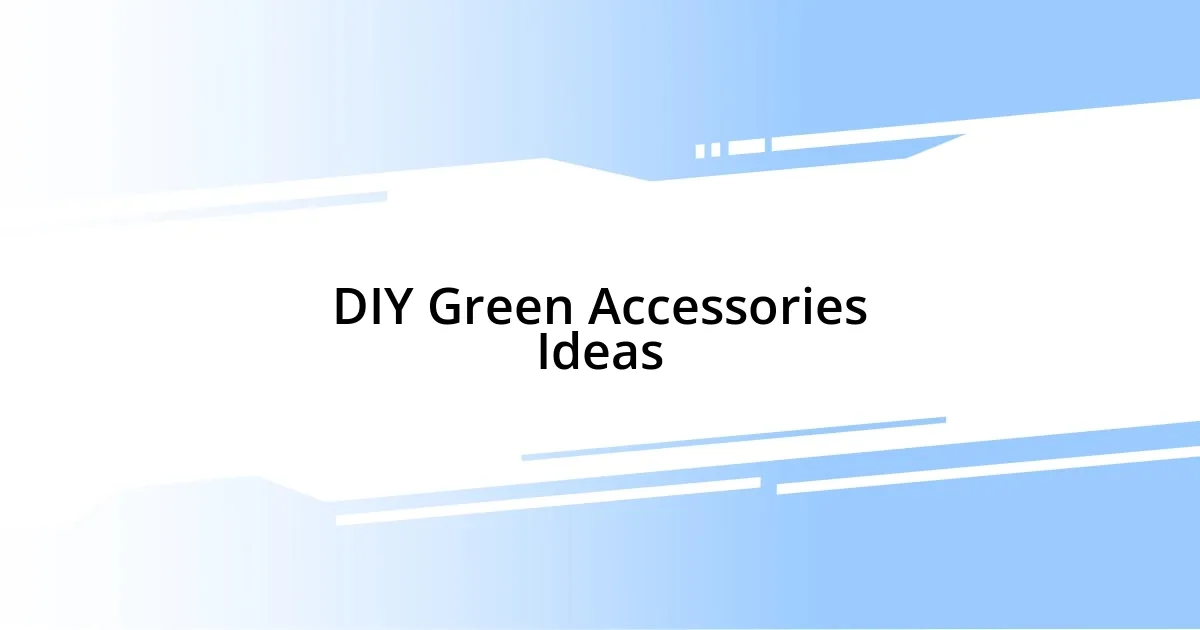 DIY Green Accessories Ideas