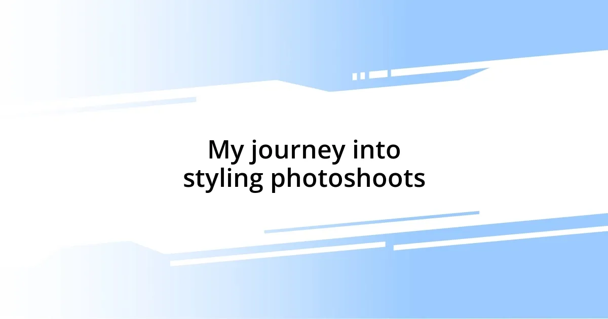 My journey into styling photoshoots