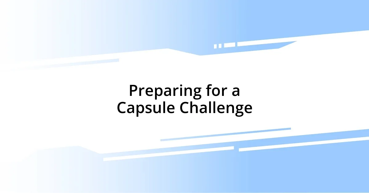 Preparing for a Capsule Challenge