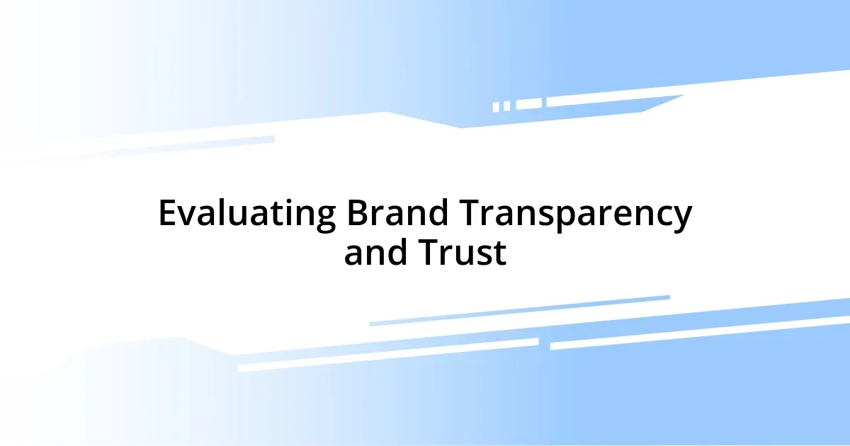 Evaluating Brand Transparency and Trust