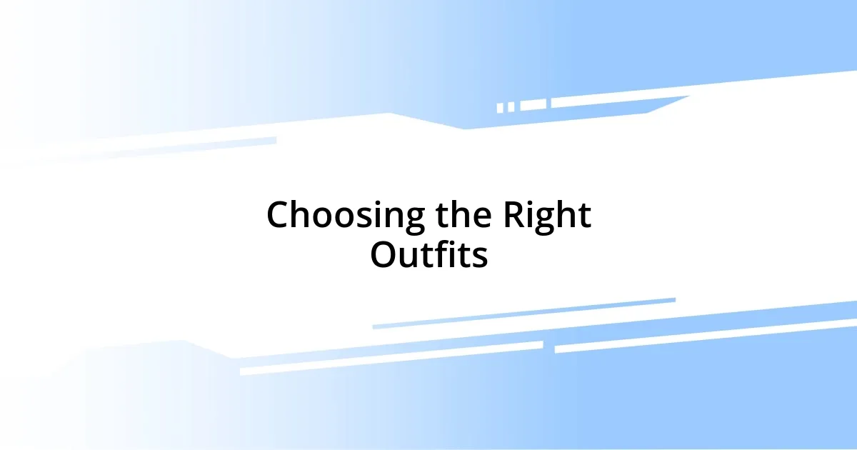 Choosing the Right Outfits