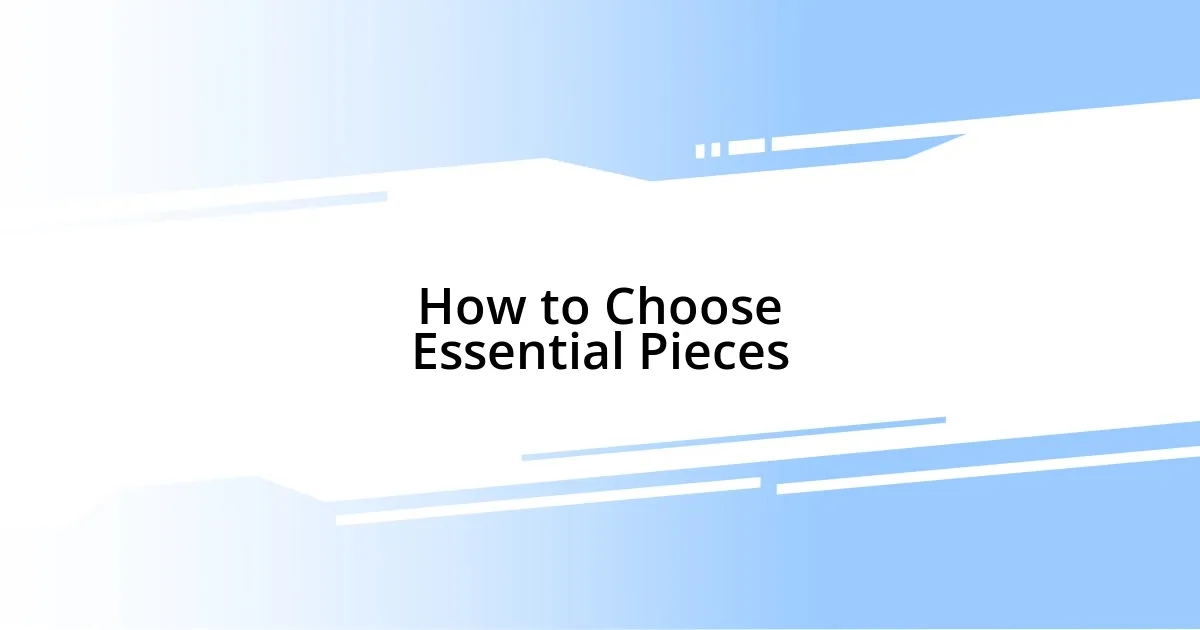 How to Choose Essential Pieces